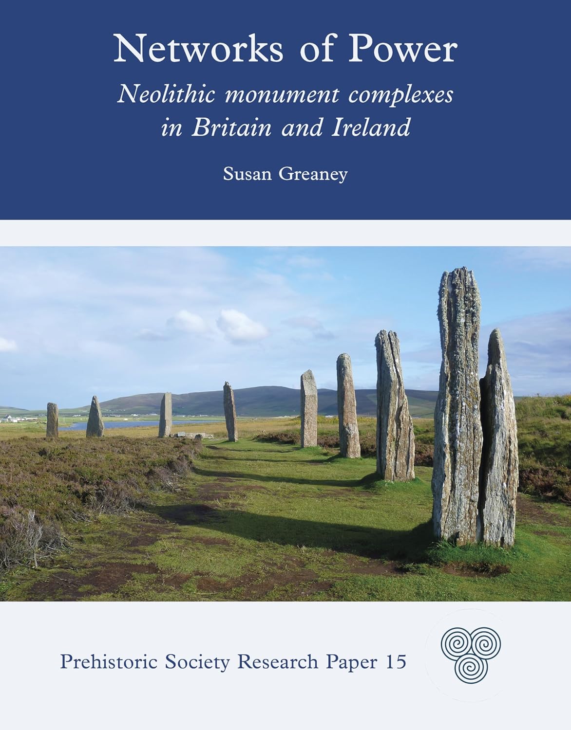Networks of Power: Neolithic Monument Complexes in Britain and Ireland (Prehistoric Society Research Papers)      Hardcover – October 31, 2026