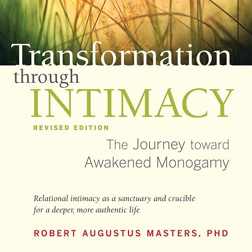 Transformation Through Intimacy, Revised Edition: The Journey Toward Awakened Monogamy