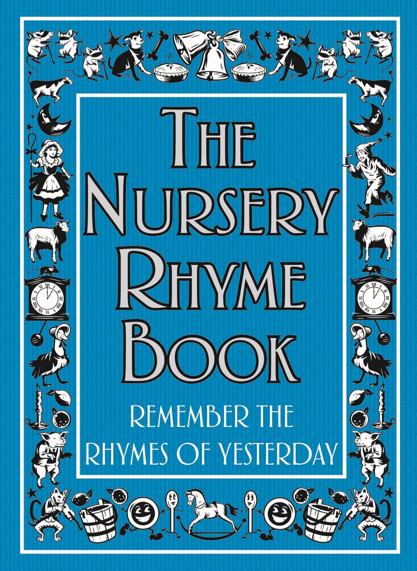 The Book of Nursery Rhymes: Remember The Rhymes of Yesterday