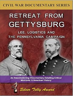 Retreat From Gettysburg: Lee, Logistics & The Pennsylvania Campaign