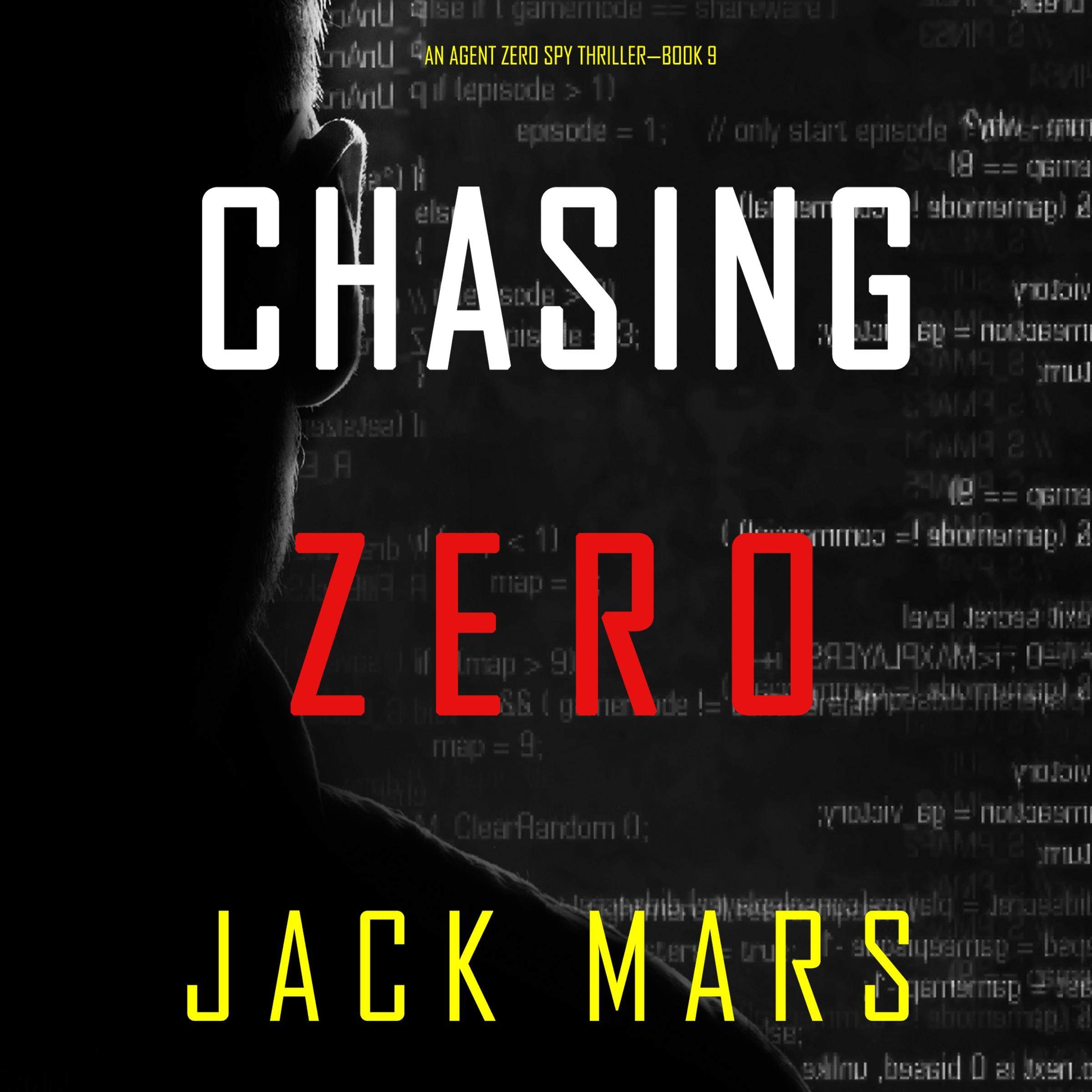 Chasing Zero: An Agent Zero Spy Thriller, Book 9