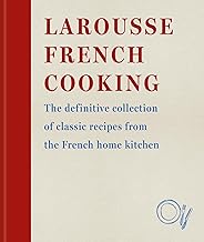 Larousse French Cooking: The definitive collection of classic recipes from the French home kitchen