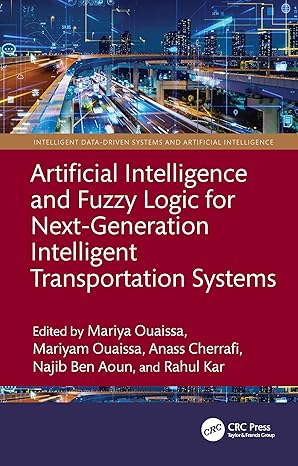 Artificial Intelligence and Fuzzy Logic for Next-Generation Intelligent Transportation Systems (Intelligent Data-Driven Systems and Artificial Intelligence) book cover