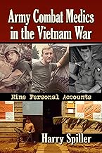 Army Combat Medics in the Vietnam War: Nine Personal Accounts