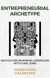 ENTREPRENEURIAL ARCHETYPE: NAVINGATING THE BUSINESS LANDSCAPE WITH CARL JUNG (English Edition)