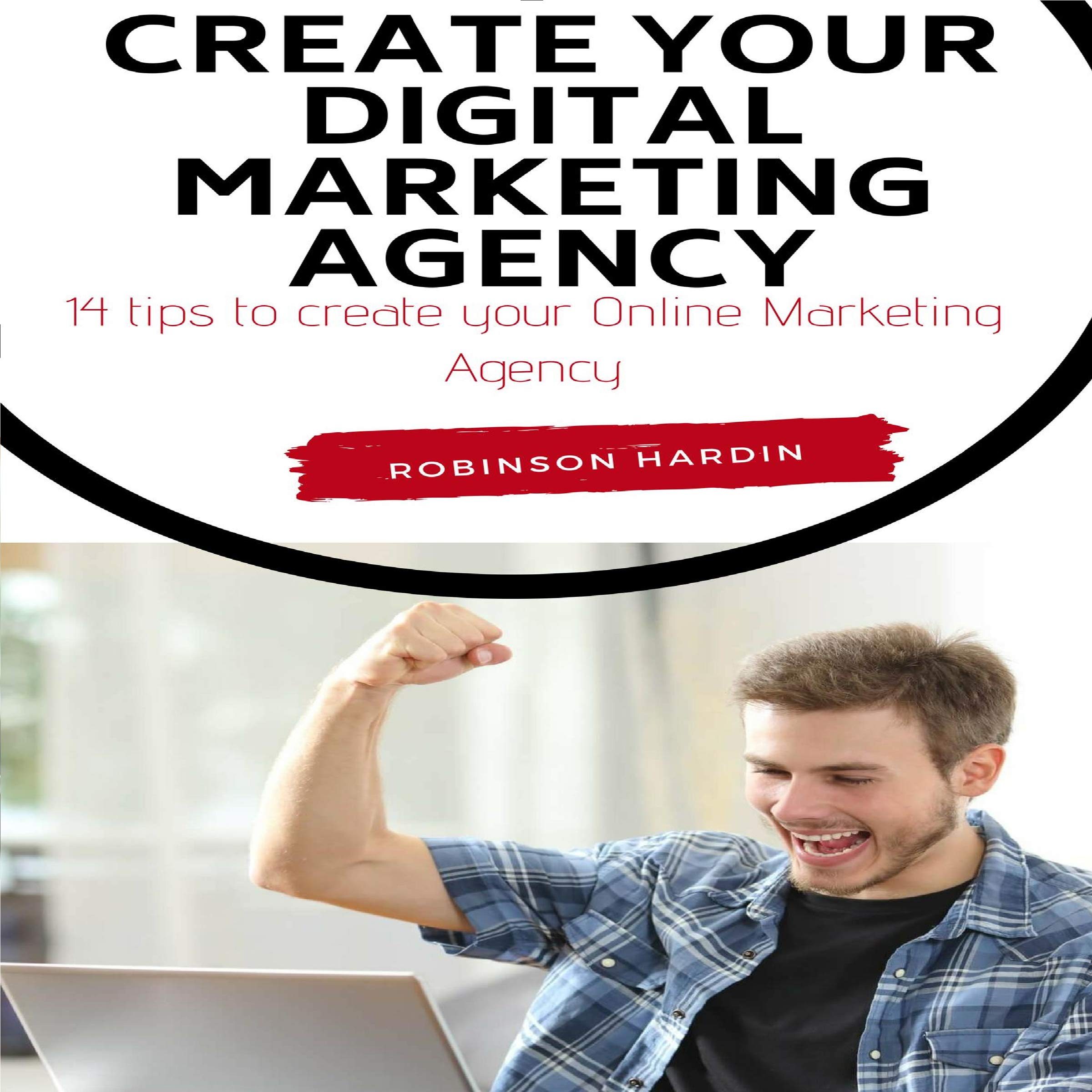 Create Your Digital Marketing Agency - 14 Tips to Create Your Online Marketing Agency