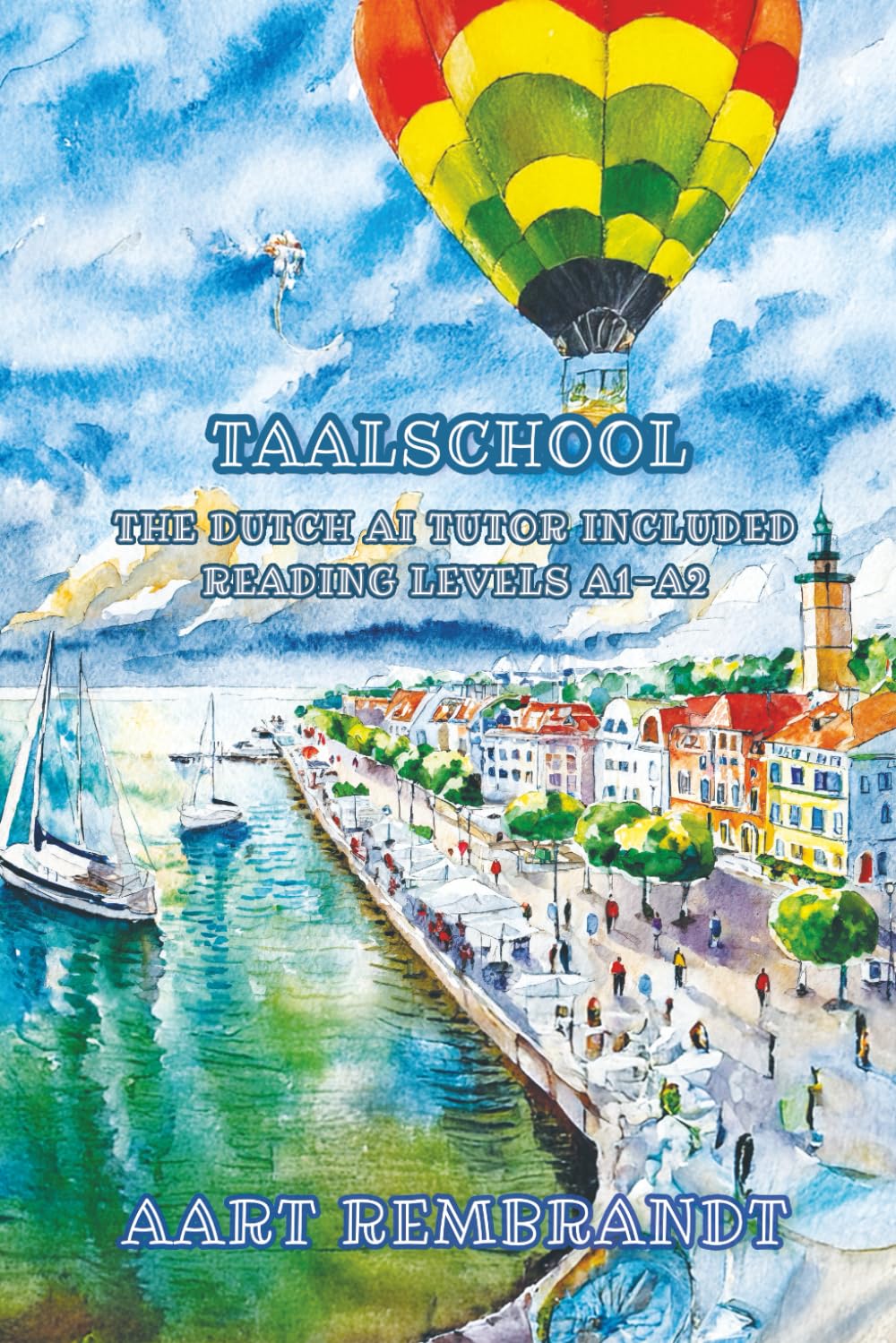 Taalschool: The Dutch AI Tutor Included Reading Levels A1-A2 Dutch-English (Graded Dutch Readers)