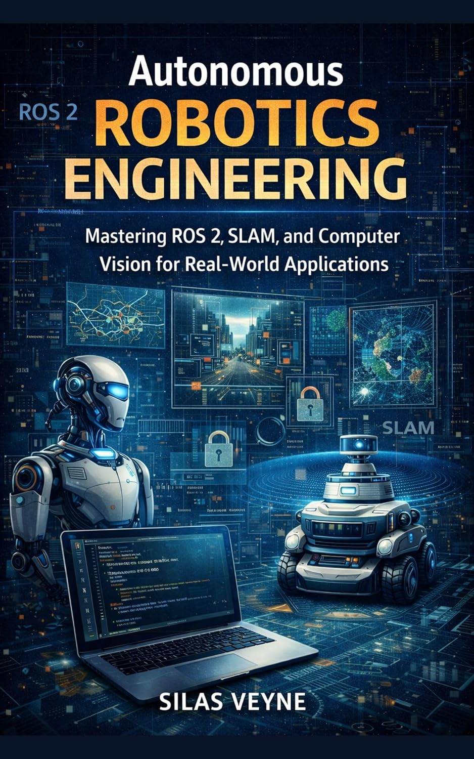 Autonomous Robotics Engineering : Mastering ROS 2, SLAM, and Computer Vision for Real-World Applications      Kindle Edition