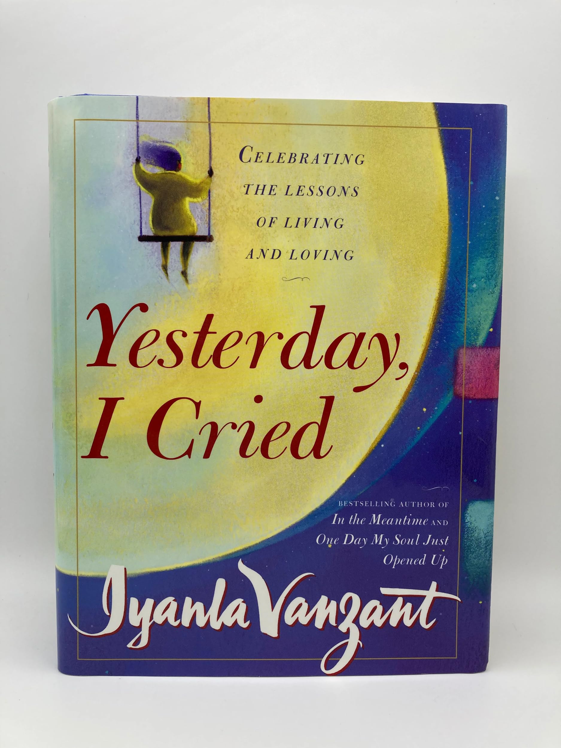 Cover of Yesterday I Cried: Celebrating the Lessons of Living and Loving