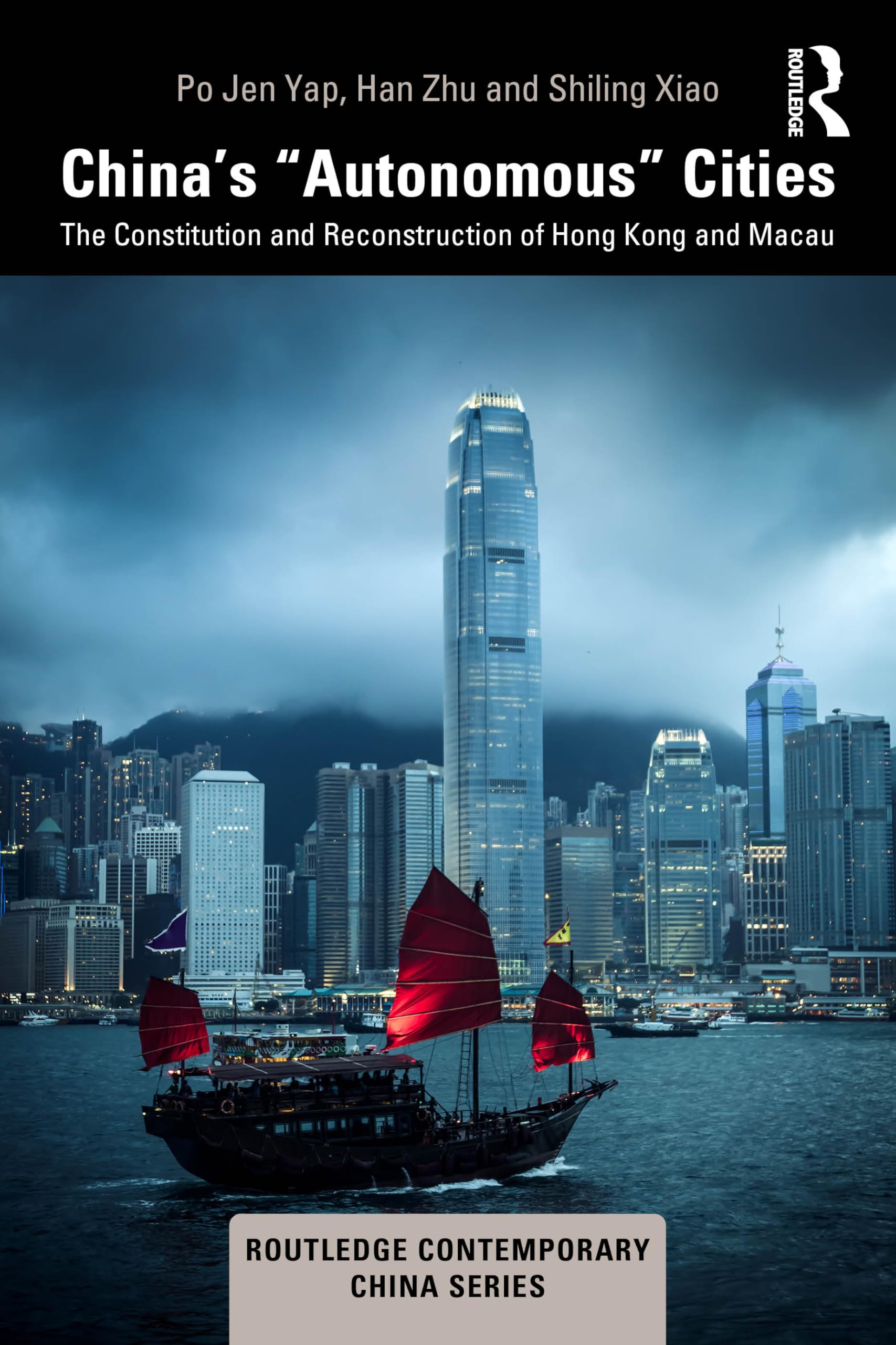 China’s “Autonomous” Cities: The Constitution and Reconstruction of Hong Kong and Macau (Routledge Contemporary China Series)