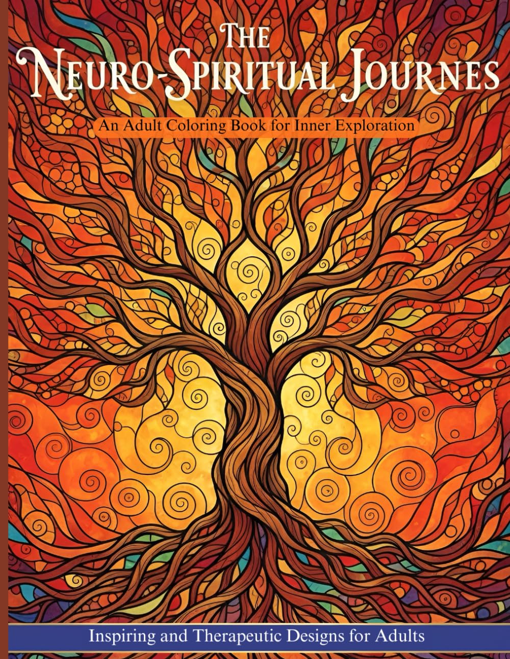 The Neuro-Spiritual Journes: An Adult Coloring Book for Mindfulness and Stress Relief: Transformative Abstract Patterns and Meditative Designs to Soothe the Mind and Spark Creativity.