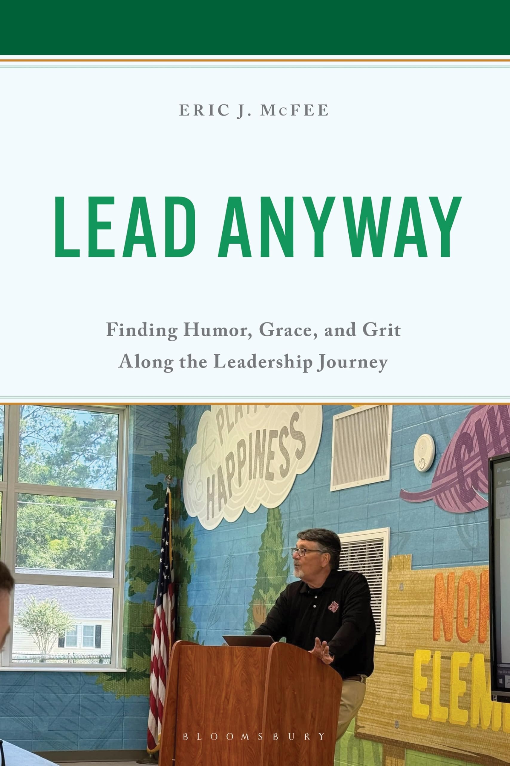 Lead Anyway: Finding Humor, Grace, and Grit Along the Leadership Journey