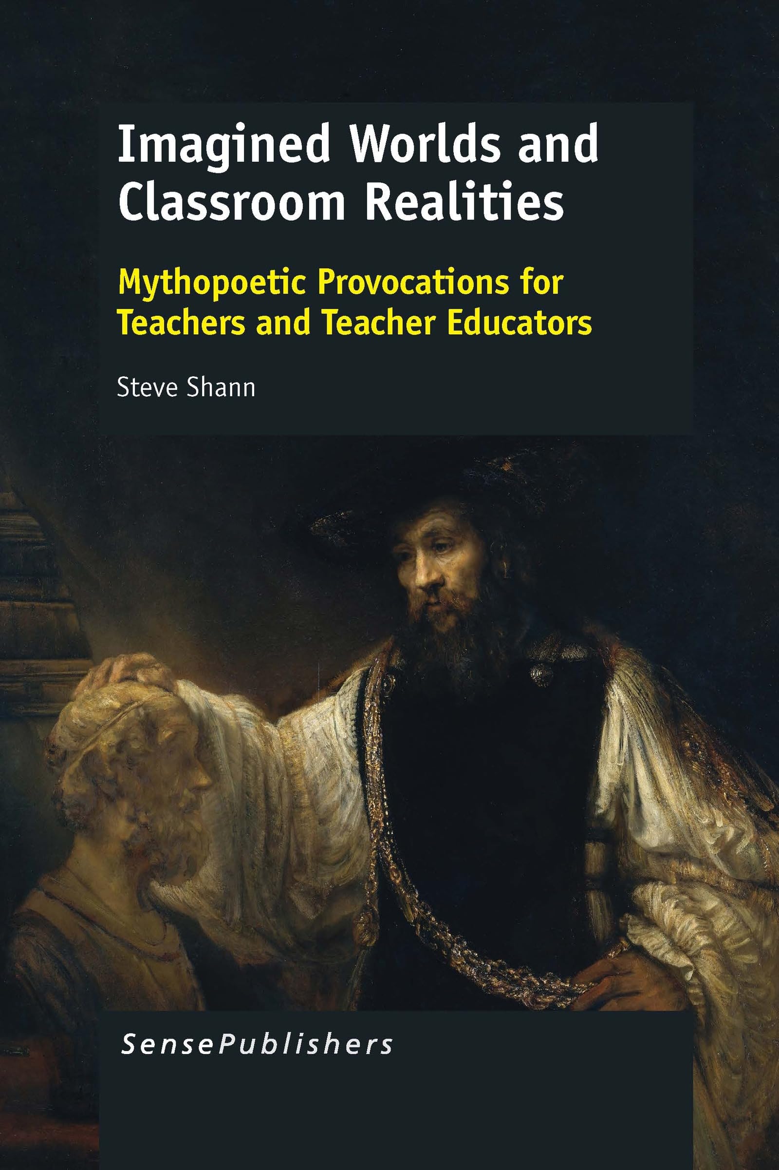 Buy Imagined Worlds and Classroom Realities: Mythopoetic Provocations for Teachers and Teacher Educators — BookShops.in