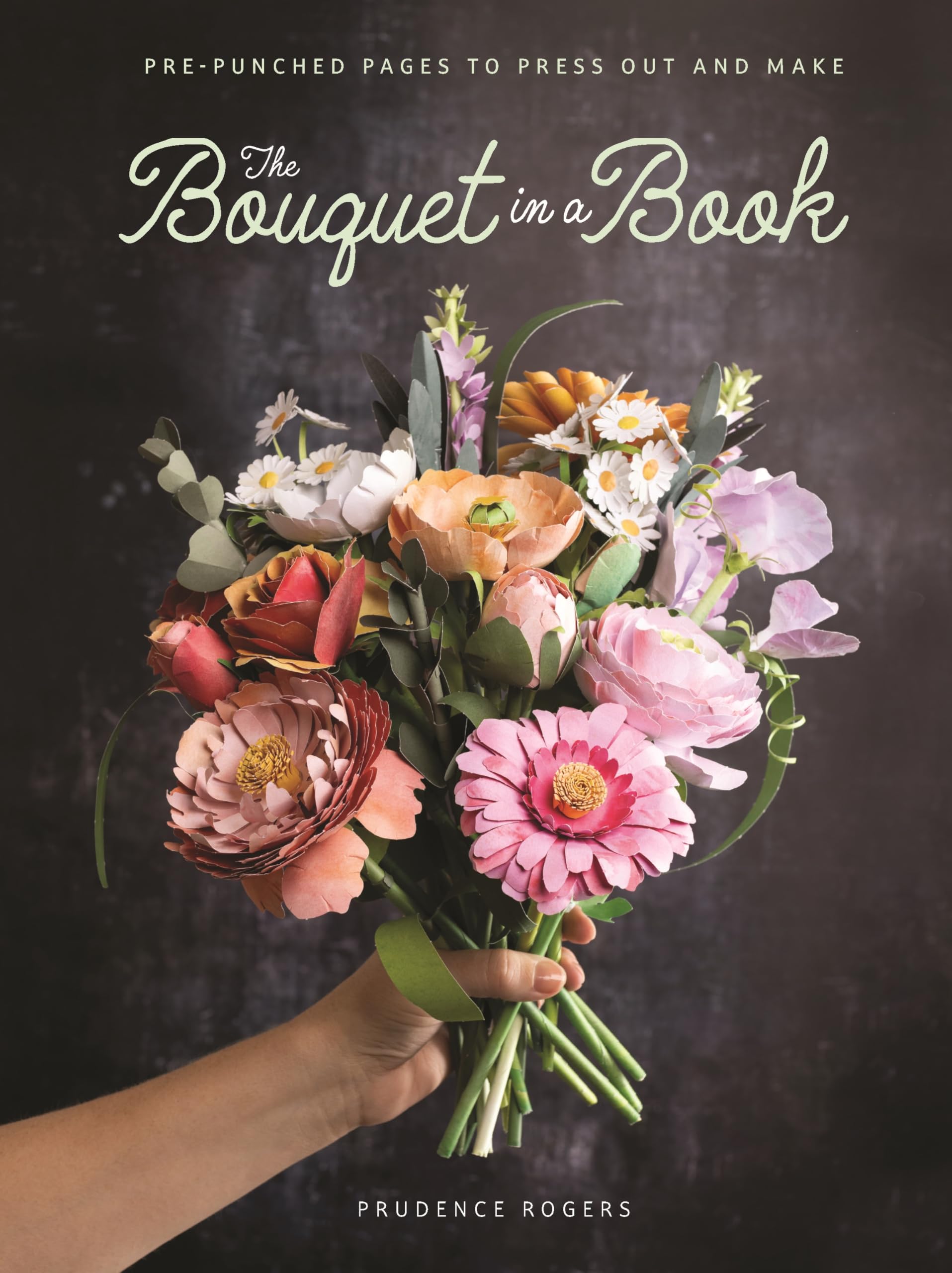 The Bouquet in a Book: Pre-punched pages to press out and make paper flowers: 1