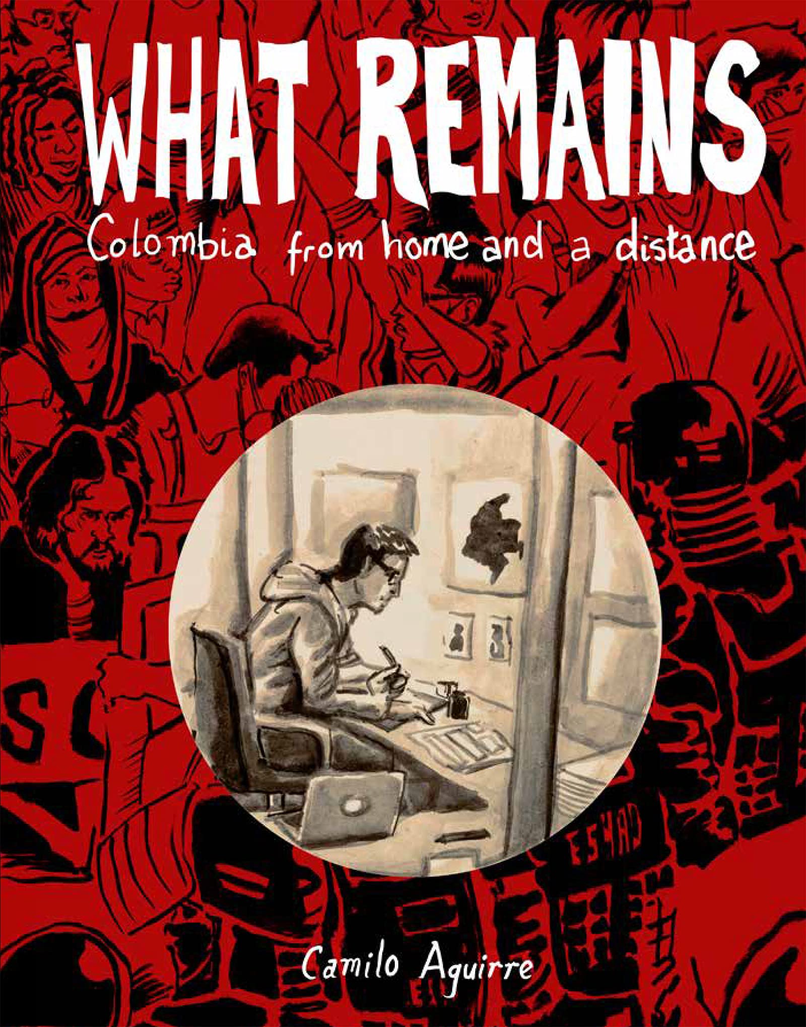 What Remains: Colombia from home and a distance