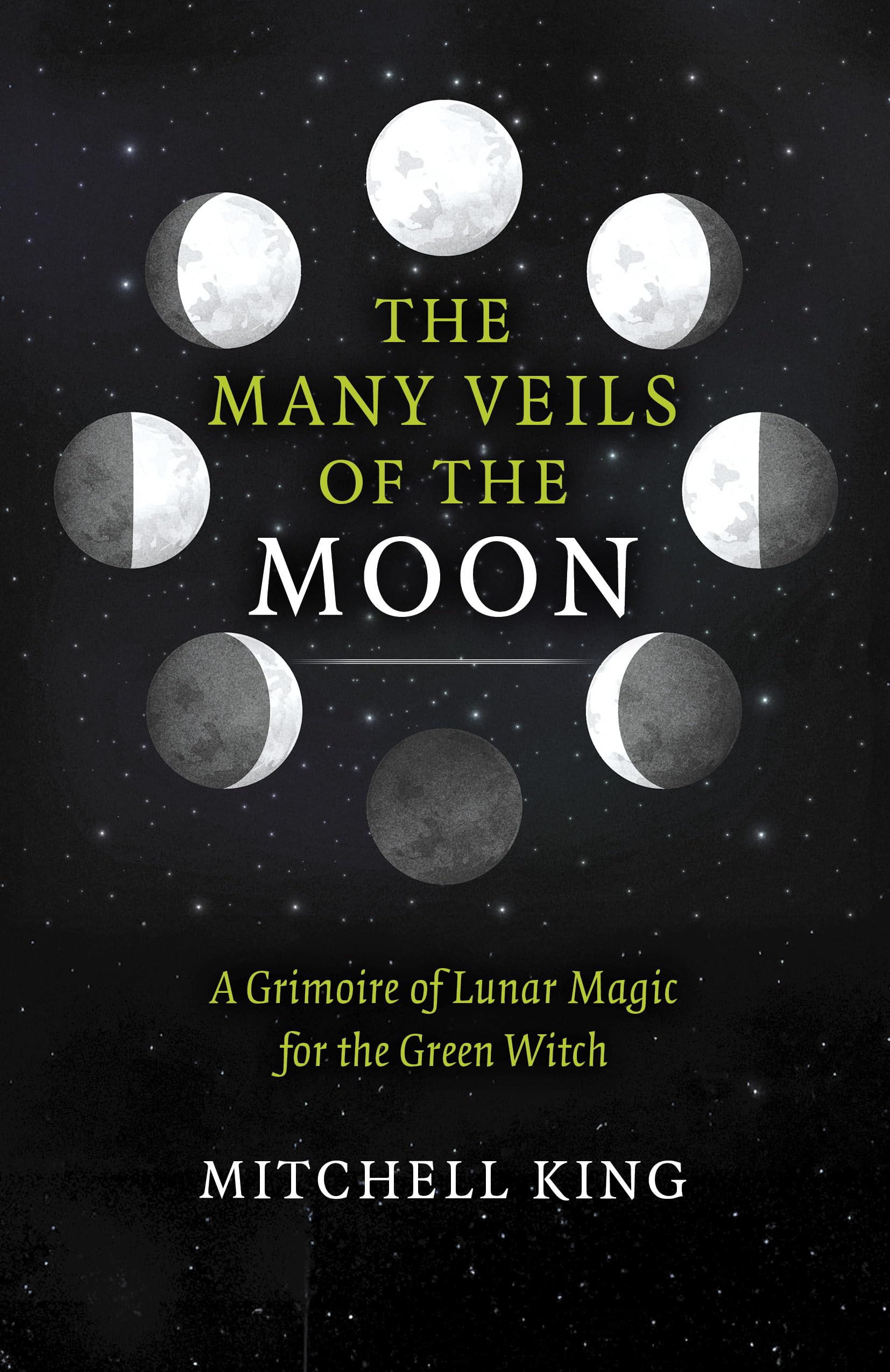 Many Veils of the Moon, The: A Grimoire of Lunar Magic for the Green Witch