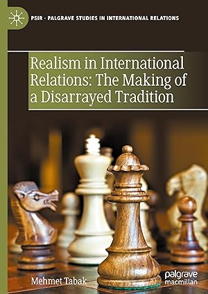 Realism in International Relations: The Making of a Disarrayed Tradition (Palgrave Studies in International Relations)