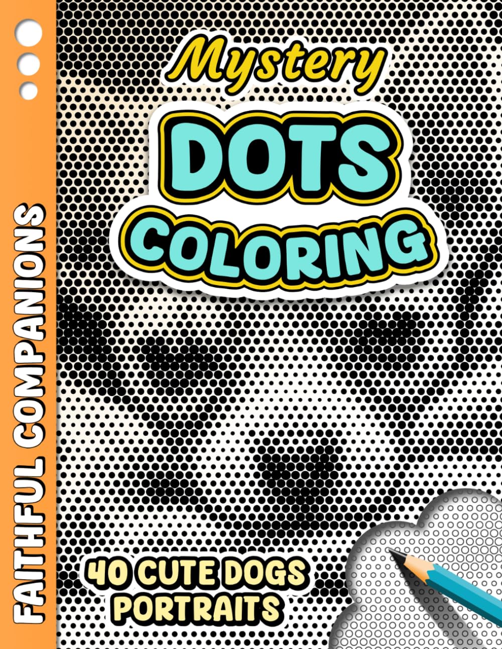 MYSTERY DOTS COLORING – Faithful Companions: One Color Mystery Dot Coloring Book for Adult Stress Relief – 40 Dog and Puppy illustrations to Reveal ... (Monochrome Mystery Dots Coloring Series)