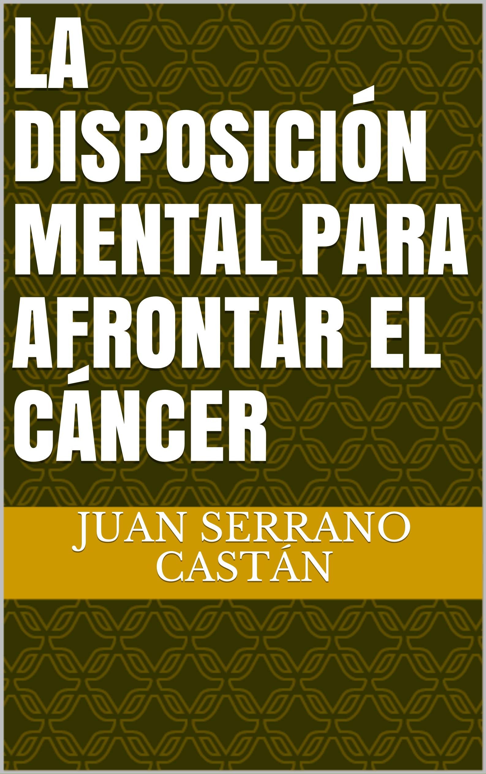 La disposición mental para afrontar el cáncer (Spanish Edition)