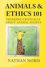 Animals and Ethics 101: Thinking Critically About Animal Rights
