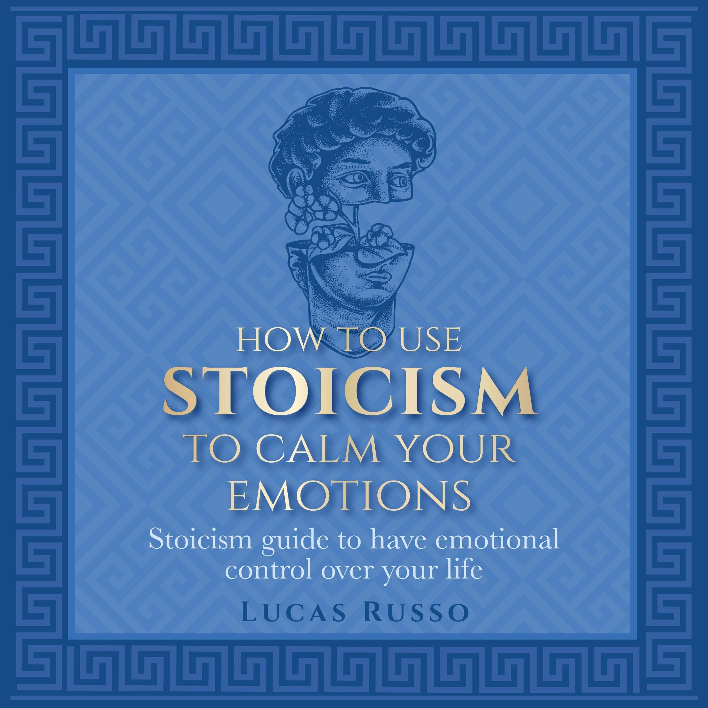 Cover art for How to Use Stoicism to Calm Your Emotions