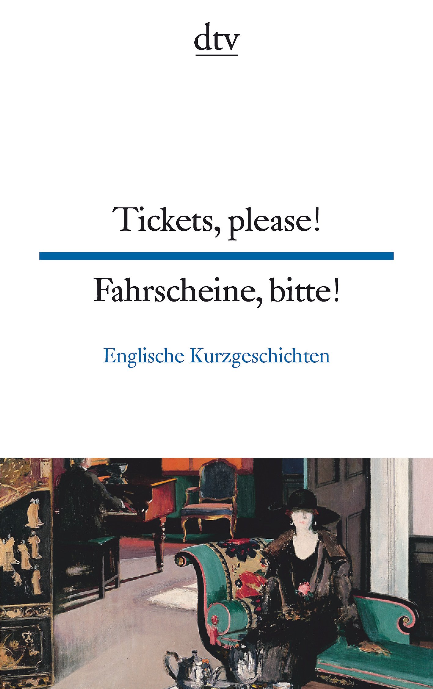 Tickets, please! Fahrscheine, bitte!: Englische Kurzgeschichten – dtv zweisprachig für Könner – Englisch