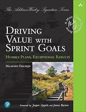 Driving Value with Sprint Goals: Humble Plans, Exceptional Results (Addison-Wesley Signature Series (Cohn))-Wow! eBook