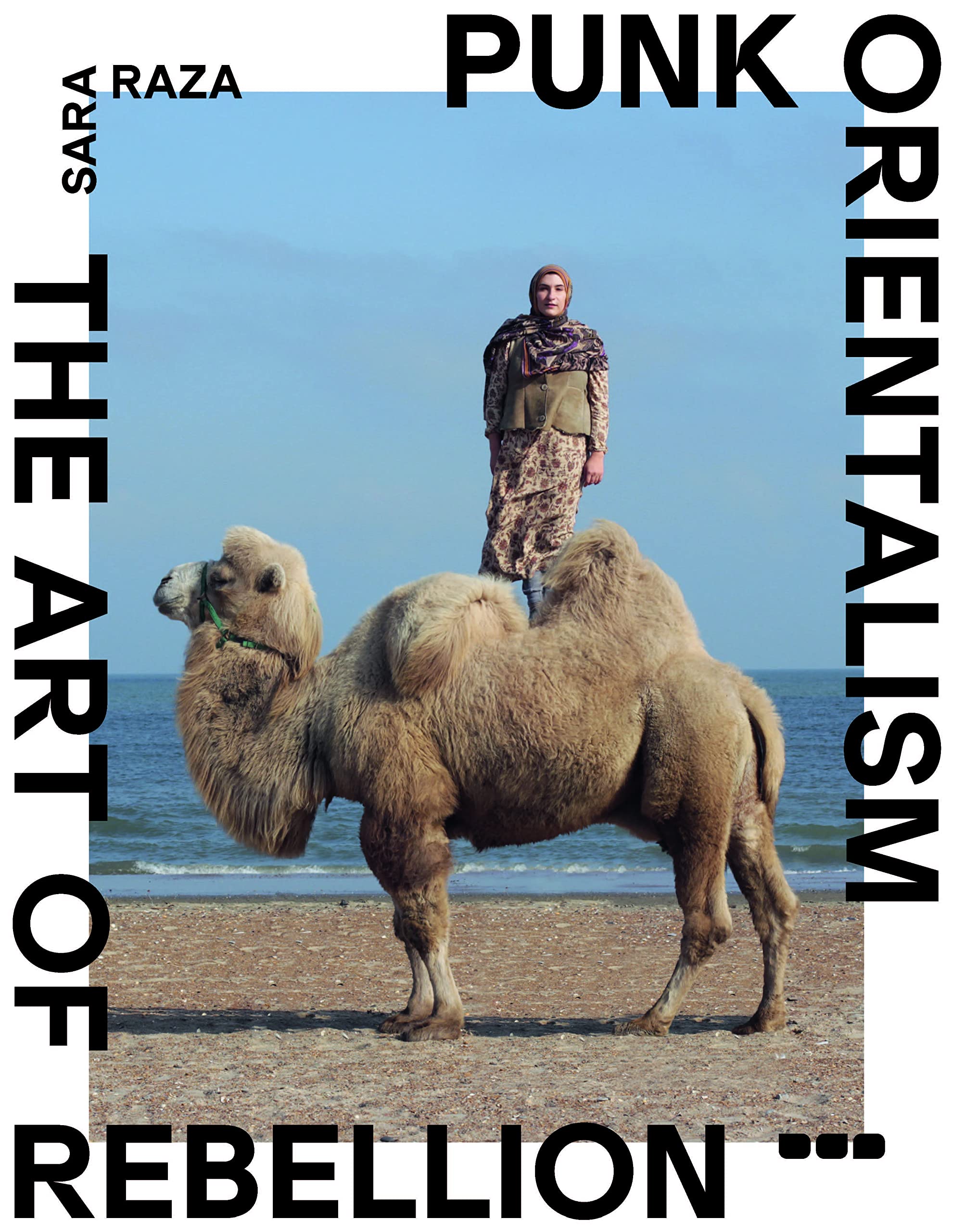 Punk Orientalism: The Art of Rebellion by Sara Raza - 9781912165391