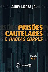 Prisões Cautelares e Habeas Corpus - 10ª Edição 2025