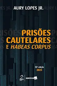 Prisões Cautelares e Habeas Corpus - 10ª Edição 2025
