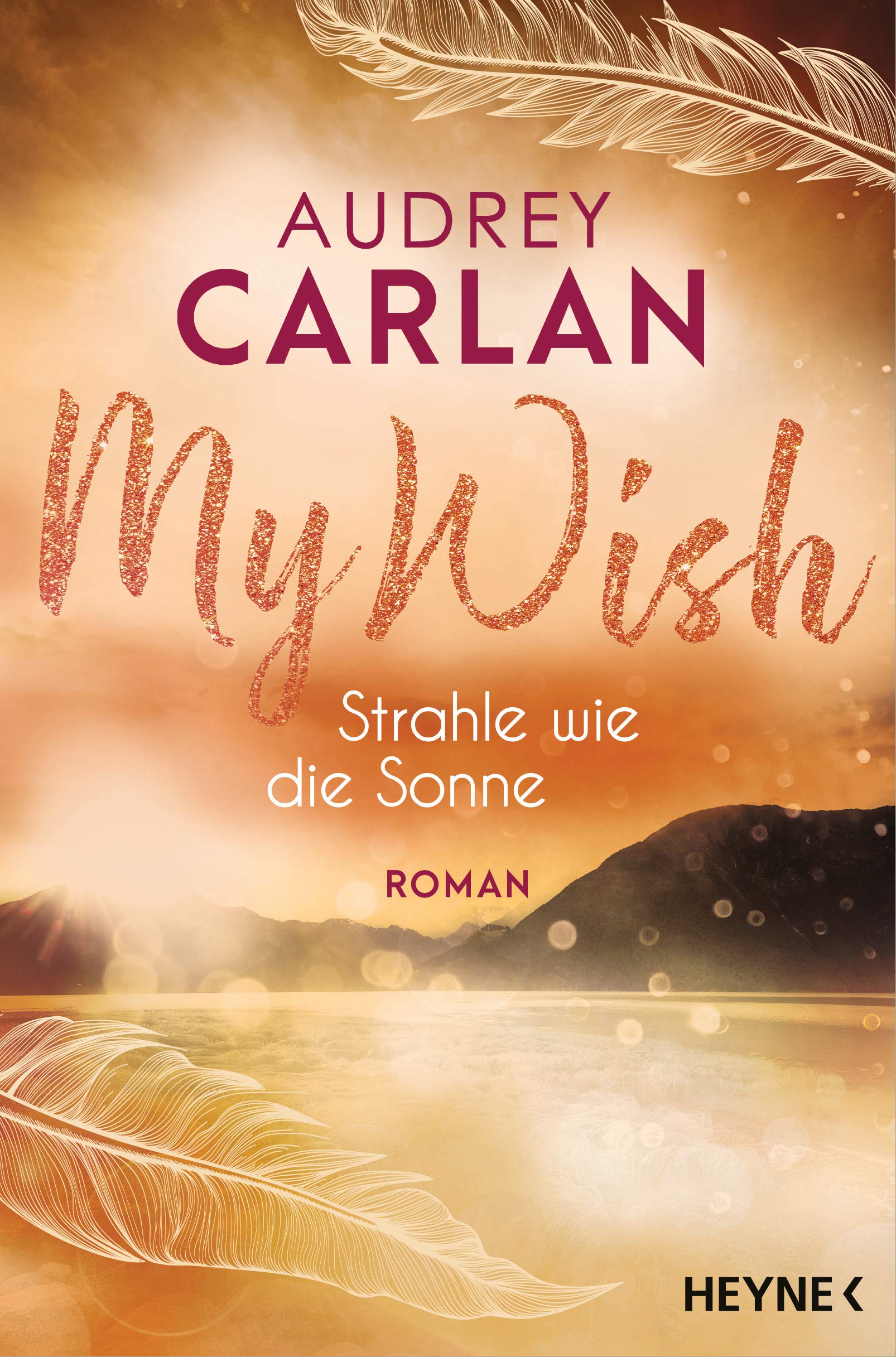 Heyne Verlag My Wish - Strahle Wie Die Sonne: Roman - (Die Wish-Reihe, Band 2)