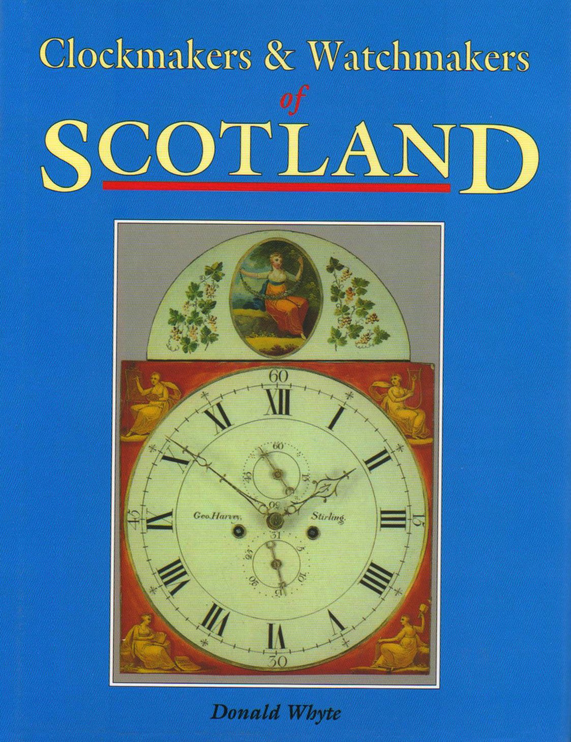 Clockmakers and Watchmakers of Scotland Donald Whyte 9780954052584 Books