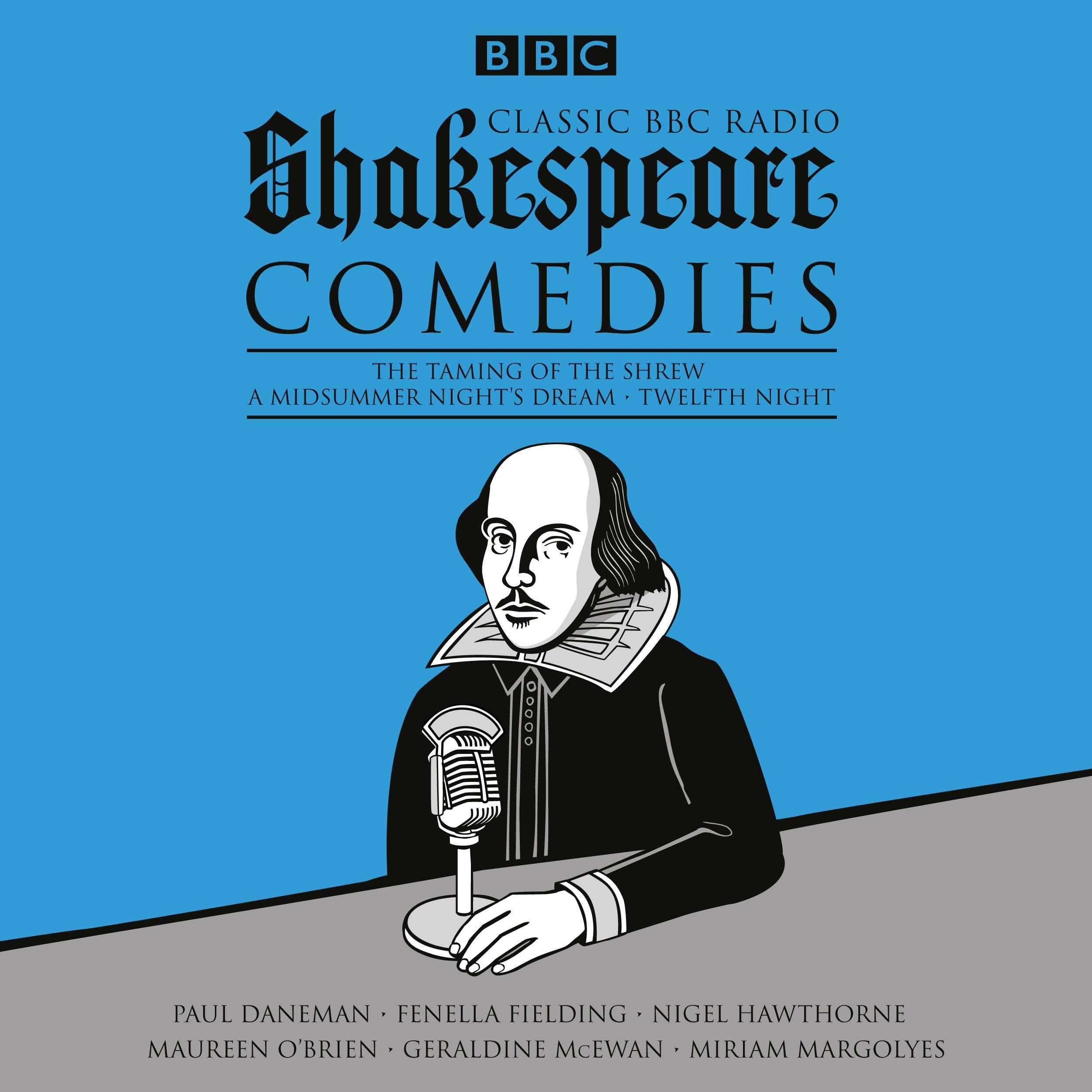 Classic BBC Radio Shakespeare: Comedies: The Taming of the Shrew; A Midsummer Night's Dream; Twelfth Night