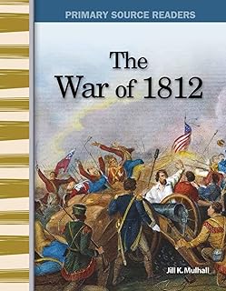 The War of 1812: Expanding & Preserving the Union (Primary Source Readers)