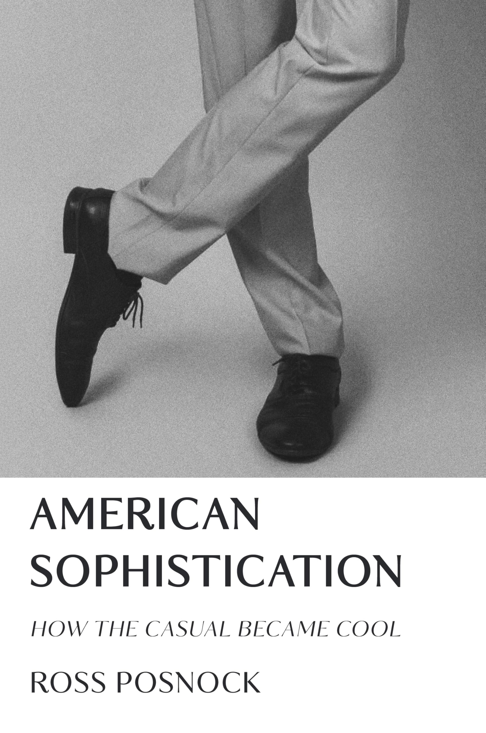 American Sophistication: How the Casual Became Cool