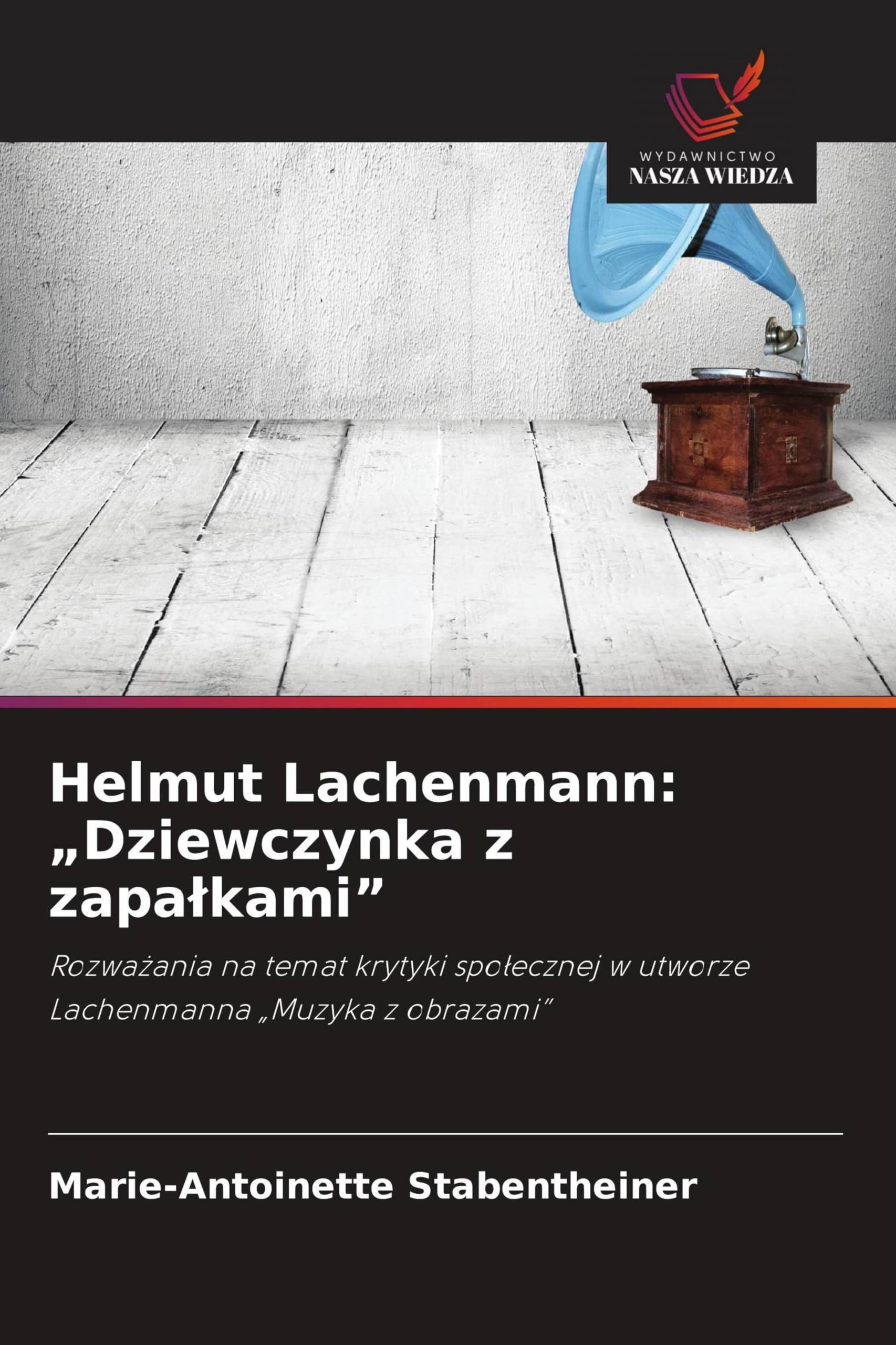 Helmut Lachenmann: "Dziewczynka z zapa¿kami": Rozwa¿ania na temat krytyki spo¿ecznej w utworze Lachenmanna "Muzyka z obrazami"