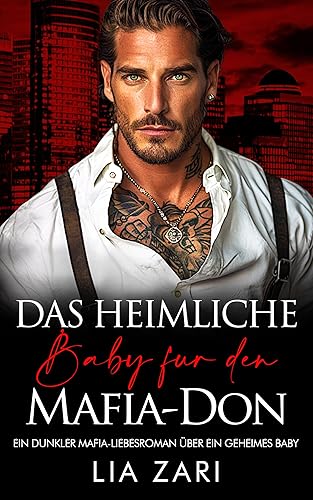 Das heimliche Baby für den Mafia-Don: Ein dunkler Mafia-Liebesroman über ein geheimes Baby (Die besitzergreifenden Mafiakönige 23)