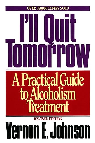 I'll Quit Tomorrow A Practical Guide to Alcoholism Treatment  A Recovery Classic with Breakthrough Intervention and Ego Strength Restoration