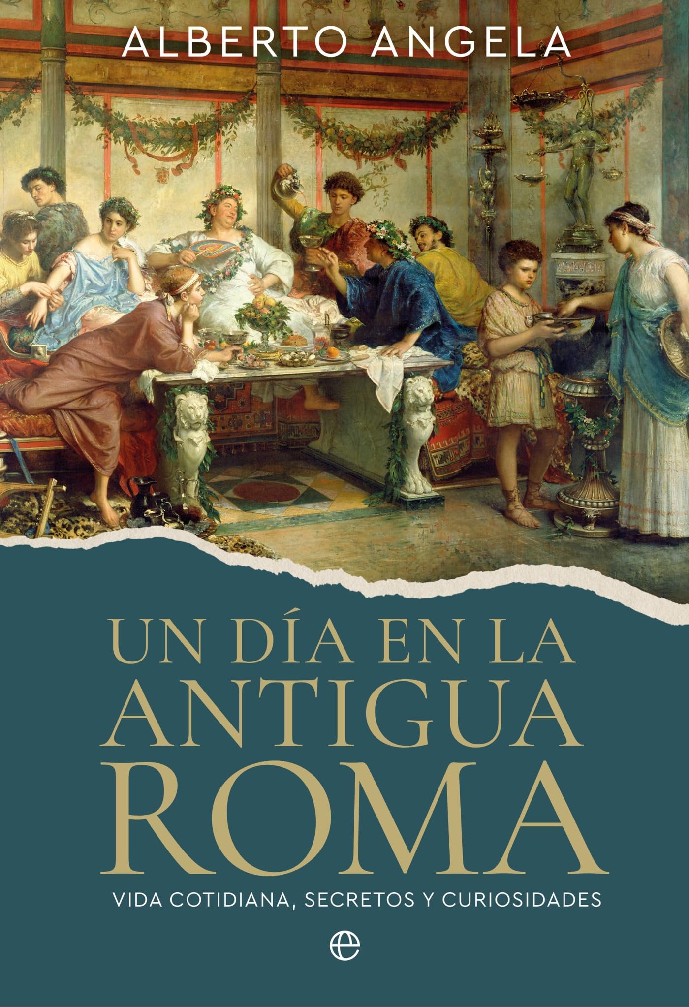 Un día en la antigua Roma: Vida cotidiana, secretos y curiosidades (HISTORIA)