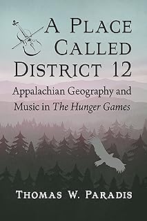 A Place Called District 12: Appalachian Geography and Music in The Hunger Games