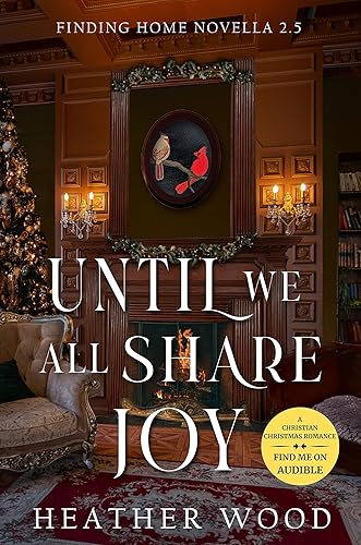 Until We All Share Joy A Christian Christmas Romance (Finding Home)