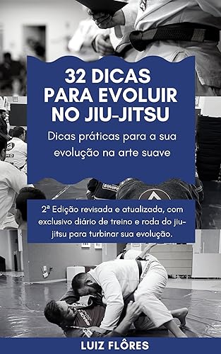 32 Dicas pra evoluir no jiu-jitsu: Dicas práticas para sua evolução na arte suave
