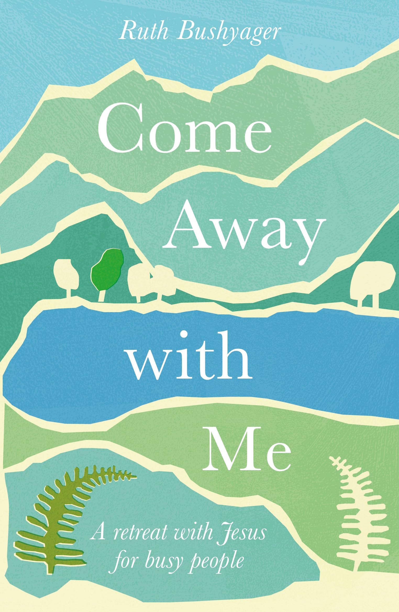 Come Away With Me: A retreat with Jesus for busy people