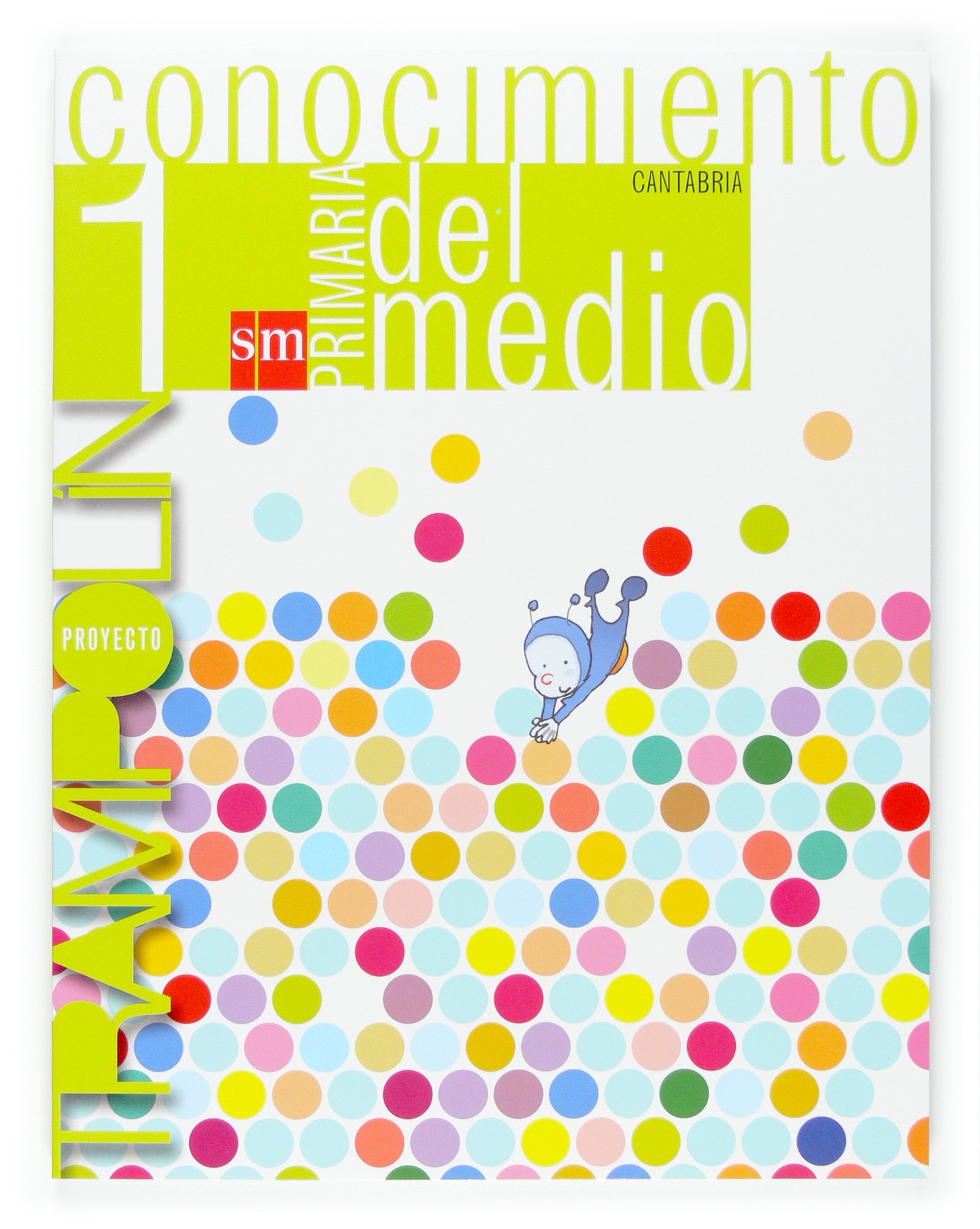 Conocimiento del medio. 1 Primaria. Proyecto Trampolín. Cantabria - 9788467512236