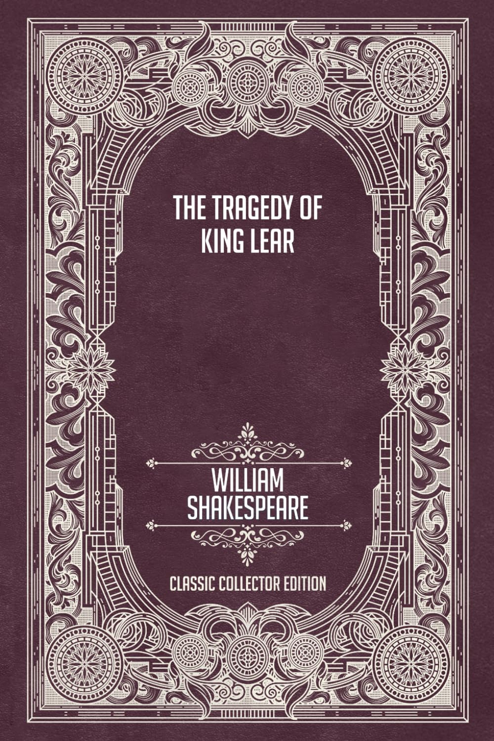 The Tragedy of King Lear - Classic Collector Edition (Annotated)