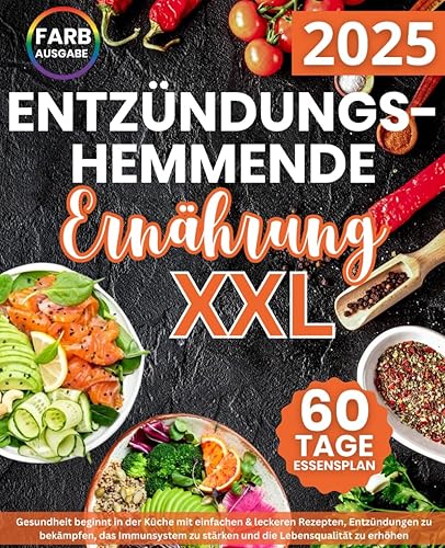 Entzündungshemmende Ernährung: Gesundheit beginnt in der Küche mit einfachen &amp; leckeren Rezepten, Entzündungen zu bekämpfen, das Immunsystem zu stärken und die Lebensqualität zu erhöhen