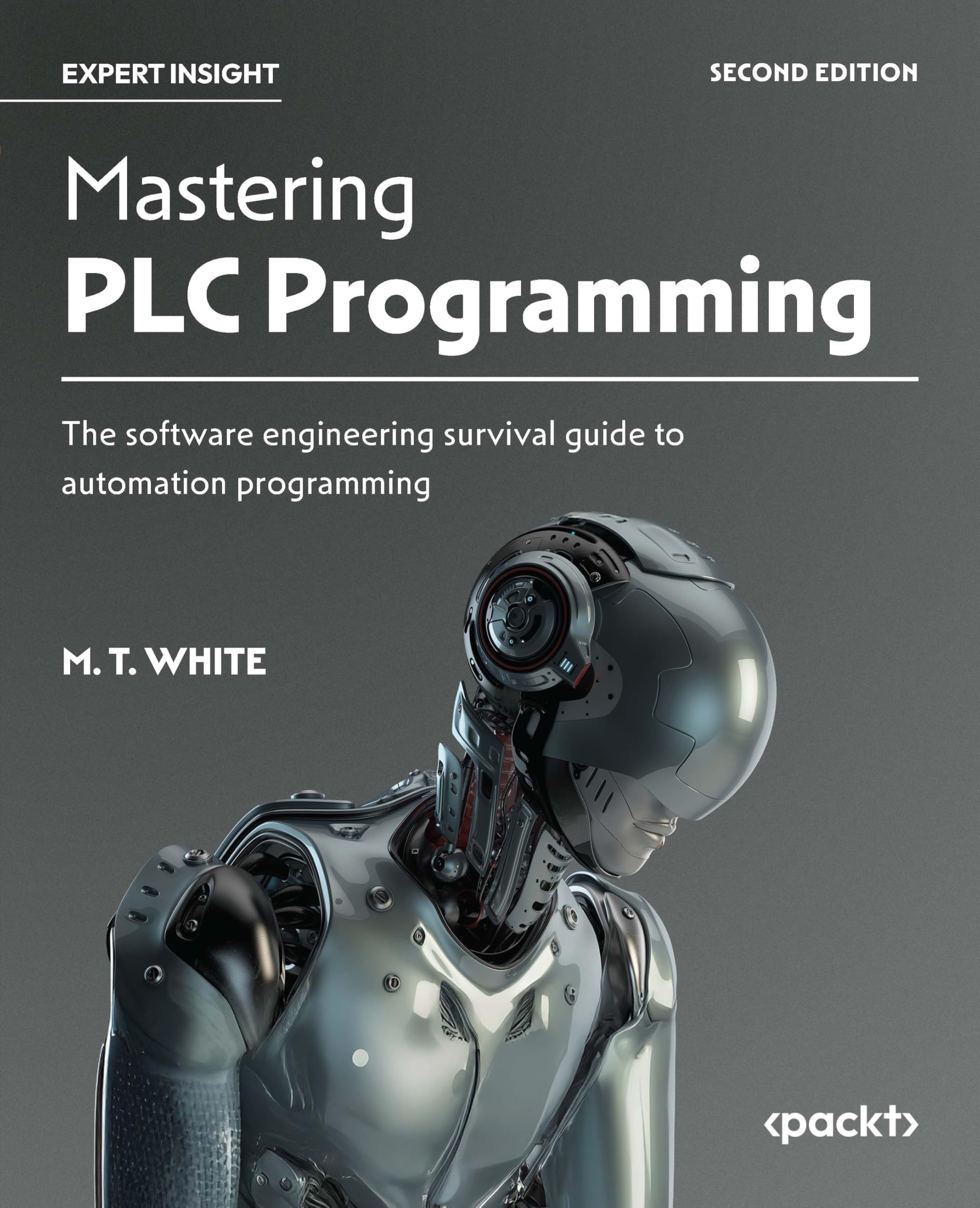 Mastering PLC Programming - Second Edition: The software engineering survival guide to automation programming