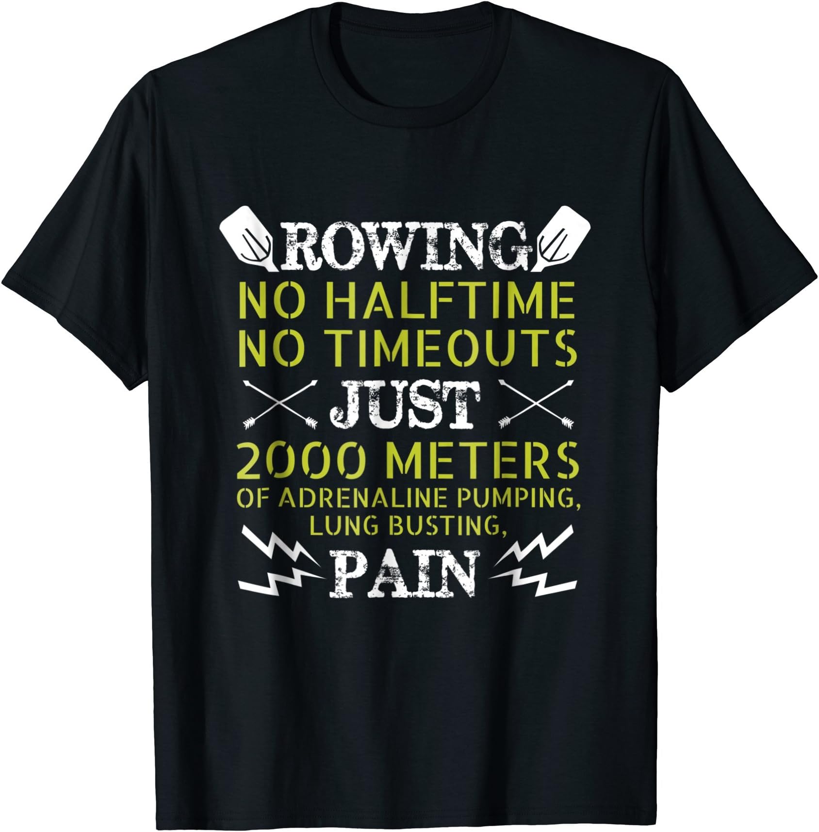Funny Rowing T-Shirt - No Halftime No Timeouts Rowing Tee