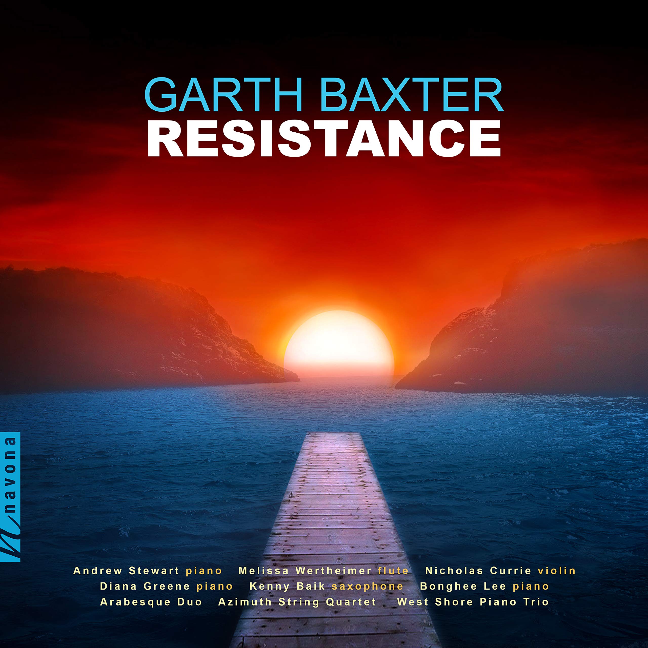 Baxter: Resistance [Audio CD] Melissa Wertheimer; Andrew Stewart; Nicholas Currie; Diana Greene; Kenny Baik; Bonghee Lee; Azimuth String Quartet; Arabesque Duo and West Shore Piano Trio