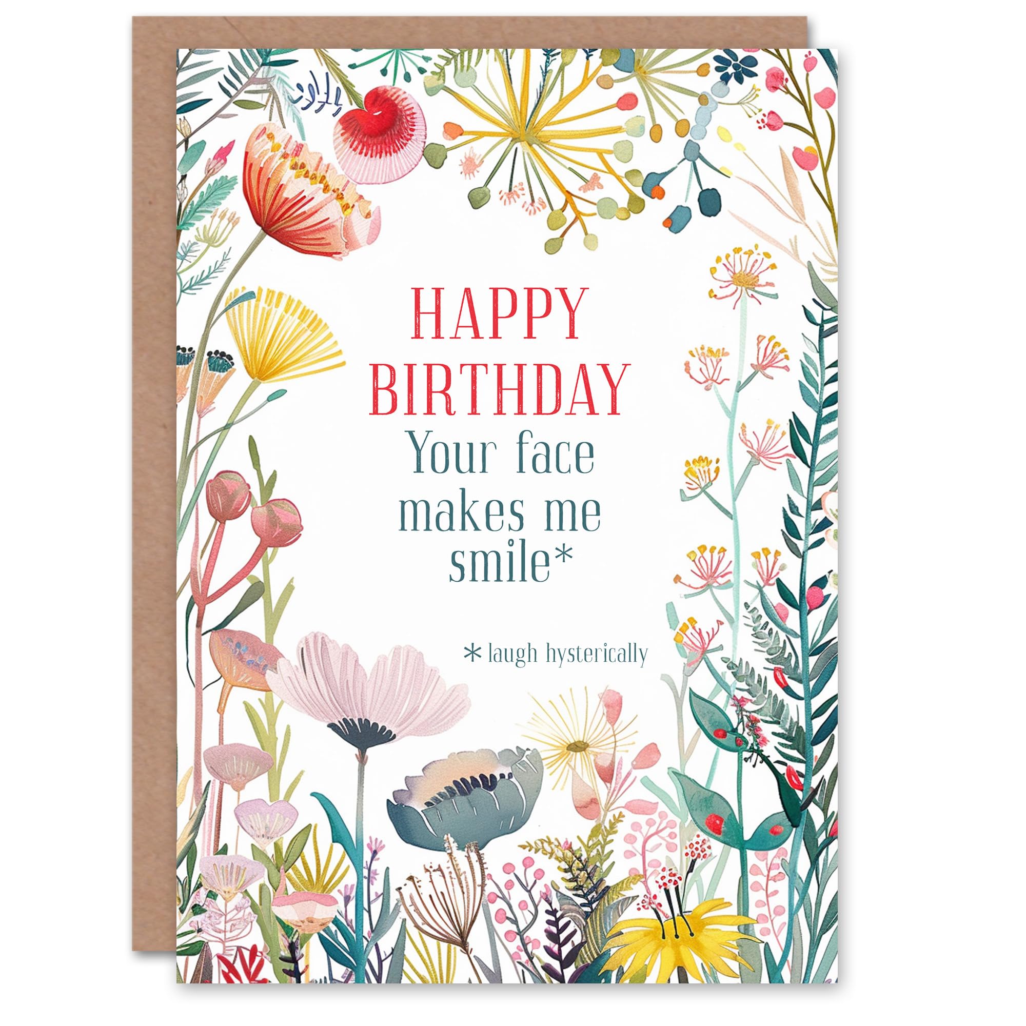 Artery8 Greeting Card Happy Flowers Your Face Makes Me Smile Laugh For Her Woman Daughter Sister Friend Birthday Card